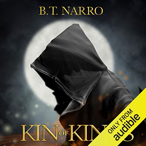 Kin of Kings (The Kin of Kings: Book 1) Audiobook By B.T. Narro cover art