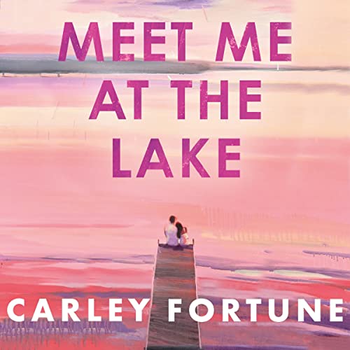 Meet Me at the Lake Audiolibro Por Carley Fortune arte de portada