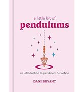 A Little Bit of Pendulums: An Introduction to Pendulum Divination (Little Bit Series) (Volume 17)