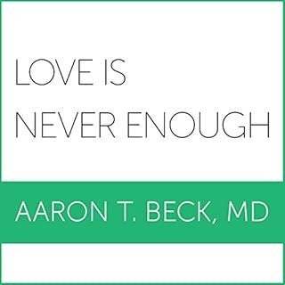 Love Is Never Enough Audiobook By Aaron T. Beck MD cover art