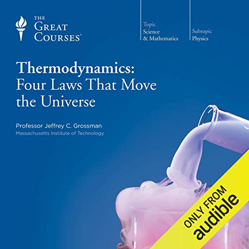 Thermodynamics: Four Laws That Move the Universe Audiolibro Por Jeffrey C. Grossman, The Great Courses arte de portada