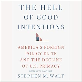 The Hell of Good Intentions Audiolibro Por Stephen M. Walt arte de portada