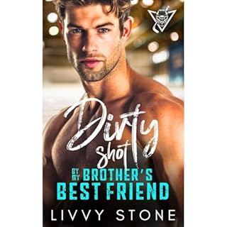 Dirty Shot by My Brother&rsquo;s Best Friend Audiolibro Por Livvy Stone arte de portada