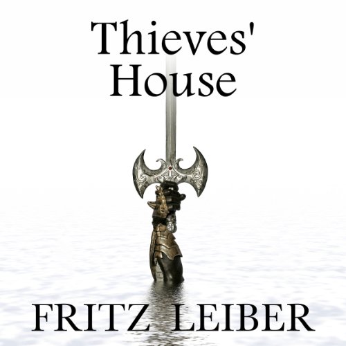 Thieves' House: A Fafhrd and the Gray Mouser Adventure Audiobook By Fritz Leiber cover art