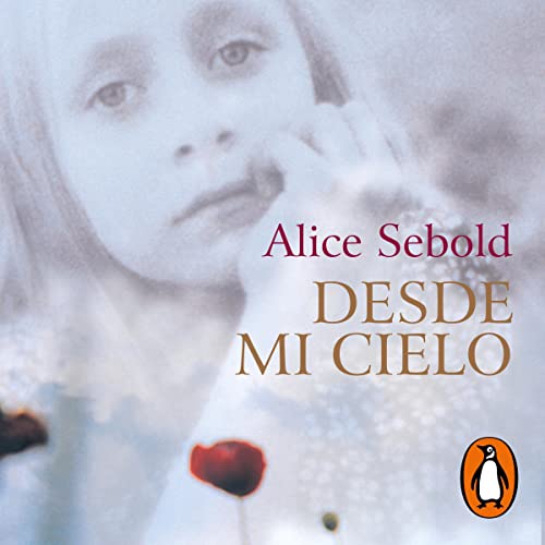 Desde mi cielo [The Lovely Bones] Audiolibro Por Alice Sebold, Aurora Echevarr&iacute;a P&eacute;rez - translator arte de por