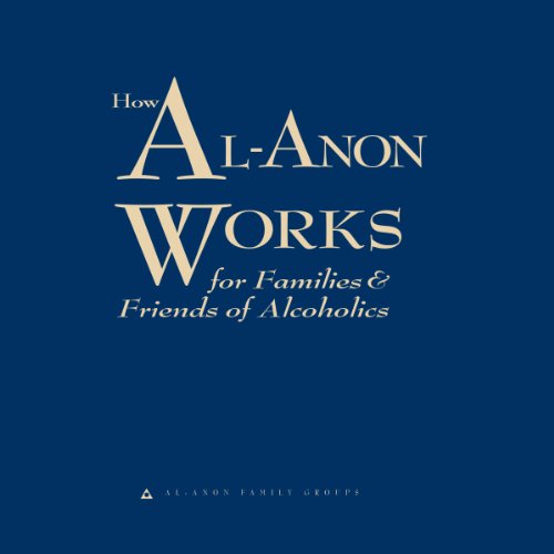 How Al-Anon Works for Families and Friends of Alcoholics Audiobook By Al-Anon Family Groups cover art