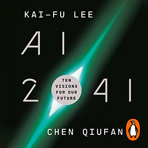 AI 2041 Audiolivro Por Kai-Fu Lee, Chen Qiufan capa