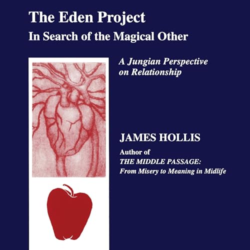 The Eden Project: In Search of the Magical Other Audiolibro Por James Hollis arte de portada