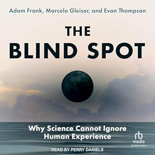 The Blind Spot Audiolibro Por Adam Frank, Marcelo Gleiser, Evan Thompson arte de portada
