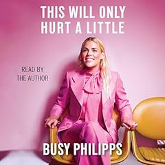 This Will Only Hurt a Little Audiolibro Por Busy Philipps arte de portada