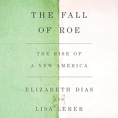 The Fall of Roe Audiolibro Por Elizabeth Dias, Lisa Lerer arte de portada