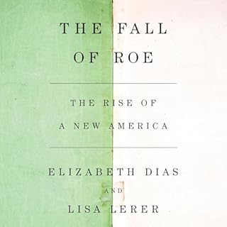 The Fall of Roe Audiolibro Por Elizabeth Dias, Lisa Lerer arte de portada