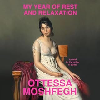 My Year of Rest and Relaxation Audiolibro Por Ottessa Moshfegh arte de portada