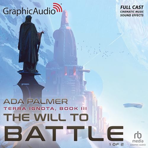 The Will to Battle (Part 1 of 2) (Dramatized Adaptation) Audiobook By Ada Palmer cover art
