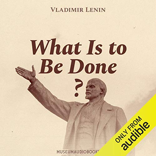 What Is to Be Done? Audiolibro Por Vladimir Lenin arte de portada