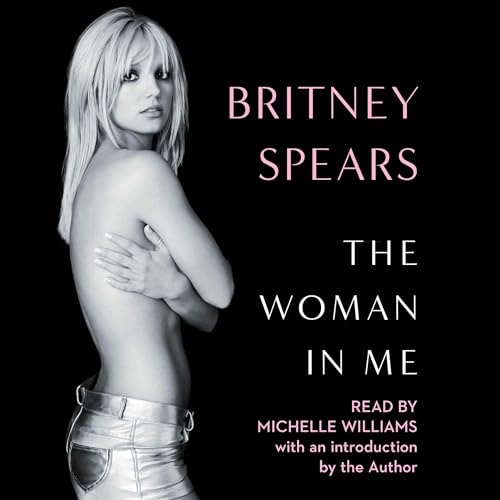 The Woman in Me Audiobook By Britney Spears cover art