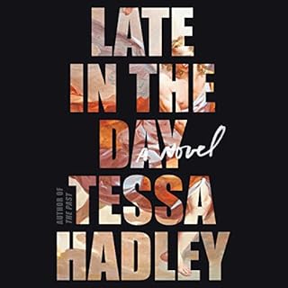 Late in the Day Audiobook By Tessa Hadley cover art