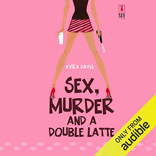 Sex, Murder, and a Double Latte Audiolibro Por Kyra Davis arte de portada