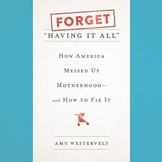 Forget "Having It All" Audiolibro Por Amy Westervelt arte de portada