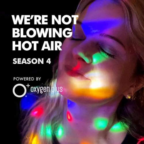 A 'We're Not Blowing Hot Air' Podcast Podcast By Powered by Oxygen Plus (O+) cover art