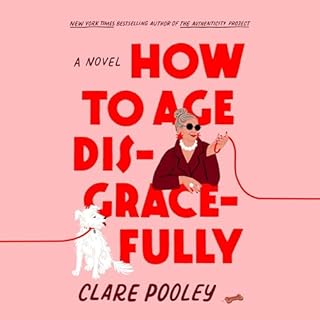 How to Age Disgracefully Audiobook By Clare Pooley cover art