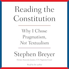 Reading the Constitution Audiolibro Por Stephen Breyer arte de portada