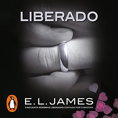 Liberado (&laquo;Cincuenta sombras&raquo; contada por Christian Grey 3) [Freed: Fifty Shades as Told by Christian, Book 3] Au