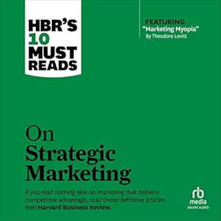 HBR's 10 Must Reads on Strategic Marketing Audiolibro Por Harvard Business Review, Clayton M. Christensen, Theodore Levitt, P