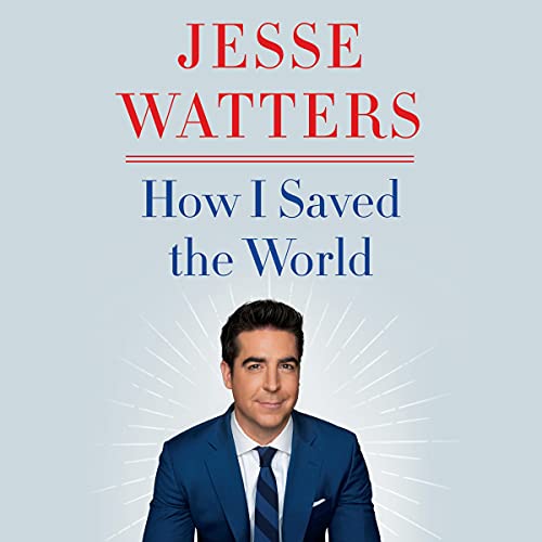 How I Saved the World Audiobook By Jesse Watters cover art