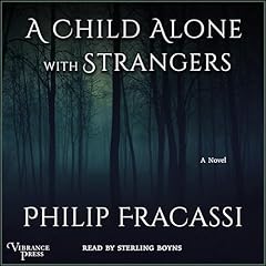 A Child Alone with Strangers Audiolibro Por Philip Fracassi arte de portada