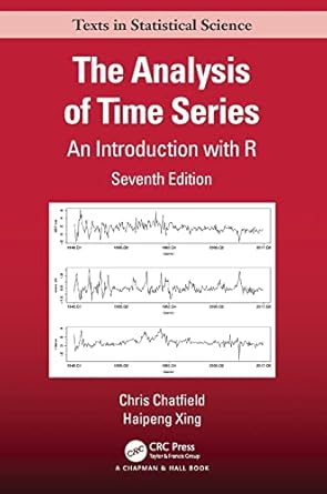 The Analysis of Time Series: An Introduction with R (Chapman &amp; Hall/CRC Texts in Statistical Science)