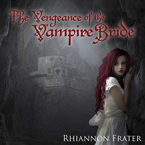 The Vengeance of the Vampire Bride Audiobook By Rhiannon Frater cover art