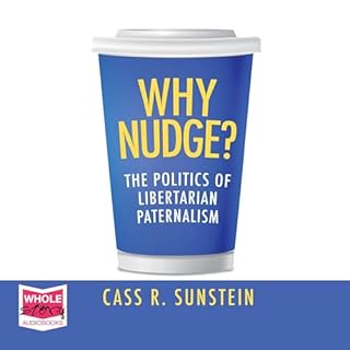 Why Nudge?: The Politics of Libertarian Paternalism cover art