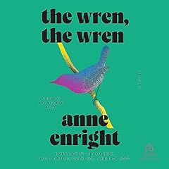 The Wren, the Wren Audiolibro Por Anne Enright arte de portada