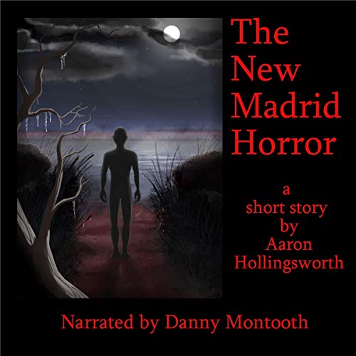 The New Madrid Horror Audiobook By Aaron Hollingsworth cover art