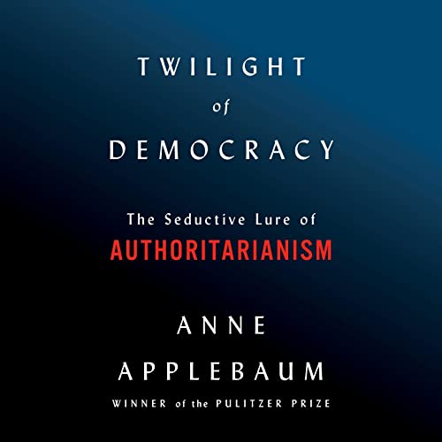 Twilight of Democracy Audiolibro Por Anne Applebaum arte de portada