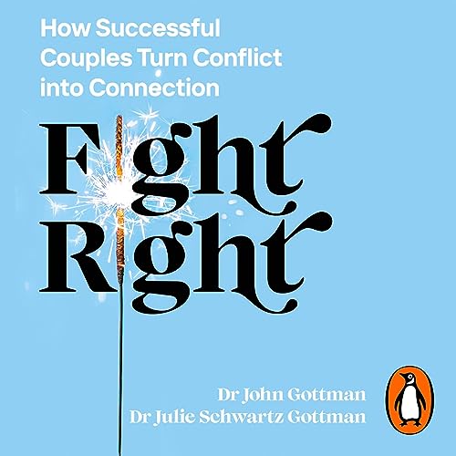 Fight Right Audiobook By Dr John Schwartz Gottman, Dr Julie Schwartz Gottman cover art