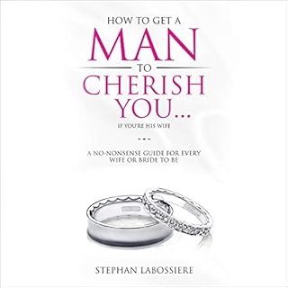 How to Get a Man to Cherish You...If You're His Wife Audiolibro Por Stephan Labossiere arte de portada