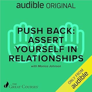 Push Back: Assert Yourself in Relationships Audiolibro Por Monica Johnson, The Great Courses arte de portada