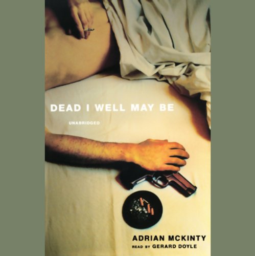 Dead I Well May Be Audiobook By Adrian McKinty cover art