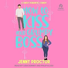 How to Kiss Your Grumpy Boss Audiolibro Por Jenny Proctor arte de portada