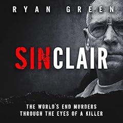 Sinclair: The World's End Murders through the Eyes of a Killer Audiolibro Por Ryan Green arte de portada