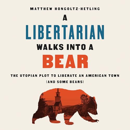 Couverture de A Libertarian Walks Into a Bear