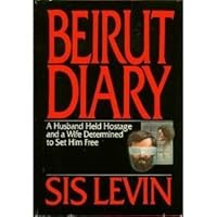 Beirut Diary: A Husband Held Hostage and a Wife Determined to Set Him Free