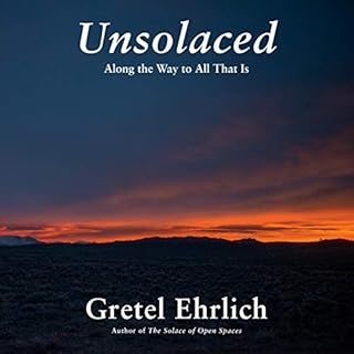 Unsolaced Audiolibro Por Gretel Ehrlich arte de portada