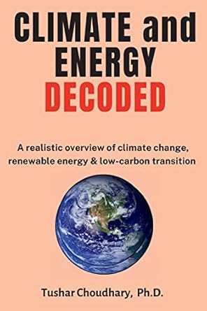 Climate and Energy Decoded: A Realistic Overview of Climate Change, Renewable Energy &amp; Low-Carbon Transition