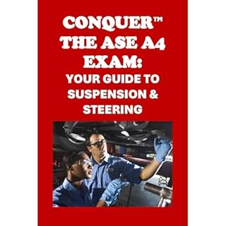 Conquer the ASE A4 Exam: Your Guide to Suspension & Steering Audiobook By Philip Martin McCaulay cover art