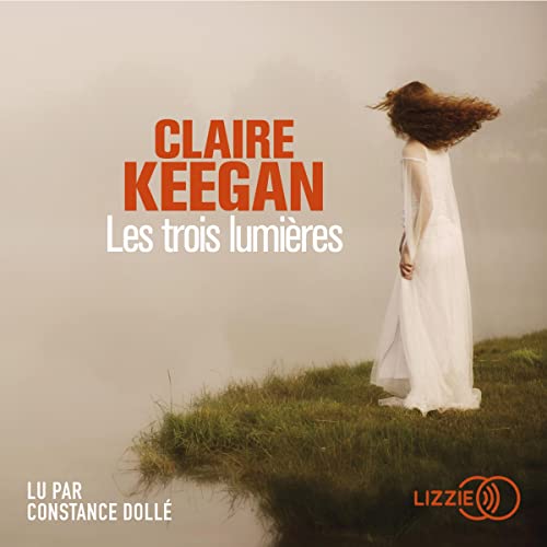 Les Trois Lumi&egrave;res Audiobook By Claire Keegan, Jacqueline Odin - traductrice cover art