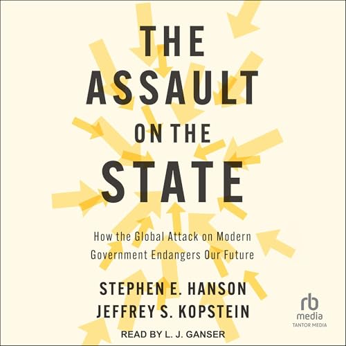 The Assault on the State Audiobook By Stephen E. Hanson, Jeffrey S. Kopstein cover art