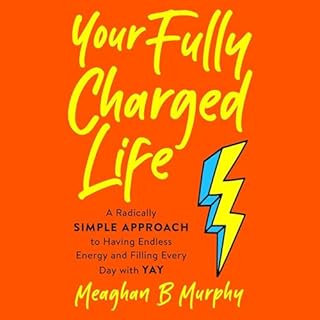 Your Fully Charged Life Audiobook By Meaghan B. Murphy cover art